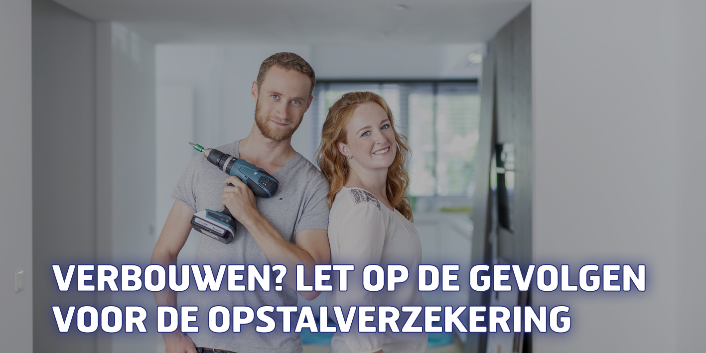 Verbouwen? Let op de opstalverzekering Van Bruggen