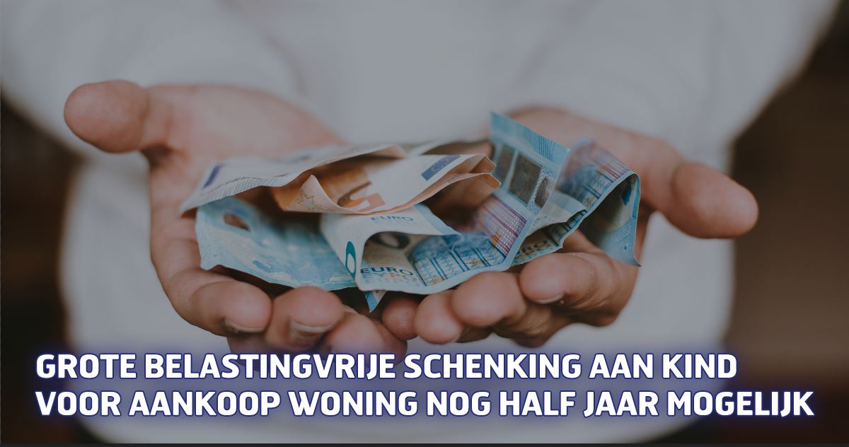 Belastingvrije schenking aan kind voor woning Van Bruggen