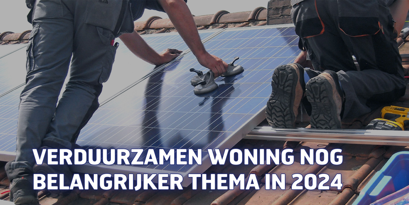 Verduurzamen woning nog belangrijker thema in 2024