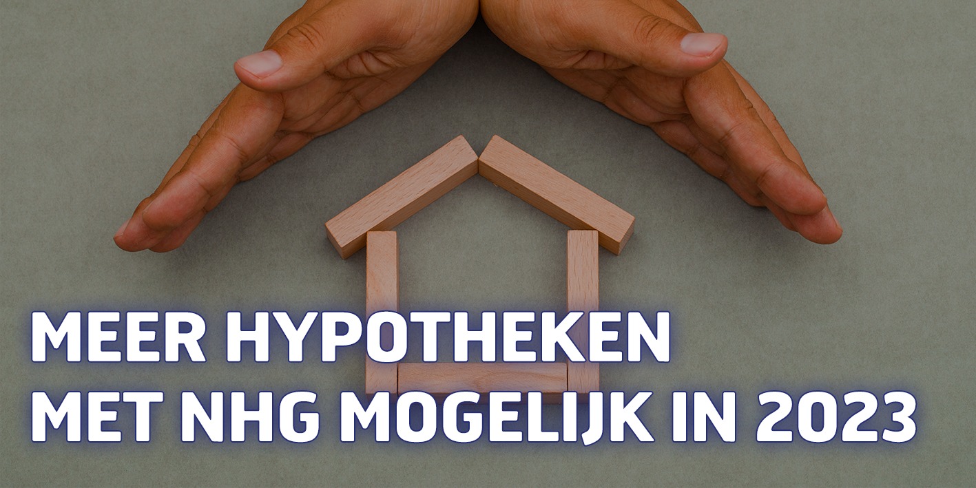 Meer hypotheken met NHG mogelijk in 2023