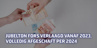 Jubelton fors verlaagd vanaf 2023, volledig afgeschaft per 2024