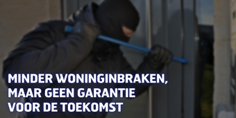 Minder woninginbraken, maar geen garantie voor de toekomst