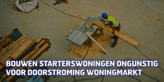 Bouwen starterswoningen ongunstig voor doorstroming woningmarkt