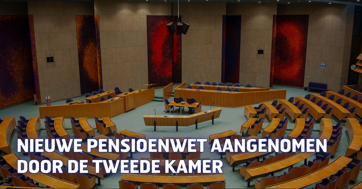 Nieuwe pensioenwet aangenomen door de Tweede Kamer
