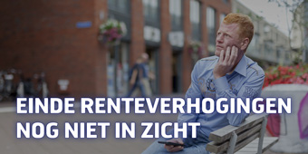 Einde renteverhogingen nog niet in zicht