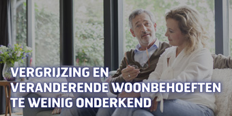 Vergrijzing en veranderende woonbehoeften te weinig onderkend