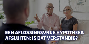 Een aflossingsvrije hypotheek afsluiten: is dat verstandig?