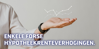 Enkele forse hypotheekrenteverhogingen