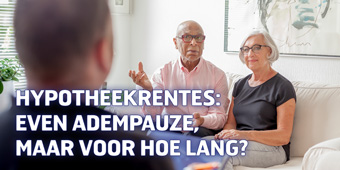 Hypotheekrentes: even adempauze, maar voor hoe lang?