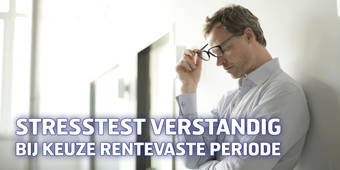 Stresstest verstandig bij keuze rentevaste periode