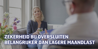 Zekerheid bij oversluiten belangrijker dan lagere maandlast