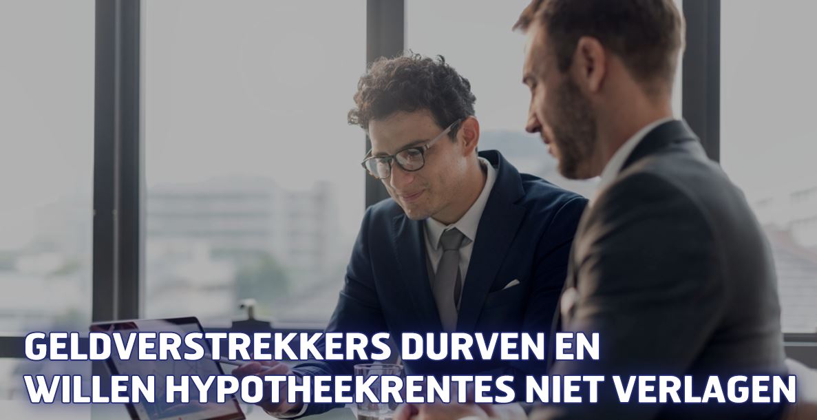 Geldverstrekkers durven en willen hypotheekrentes niet verlagen