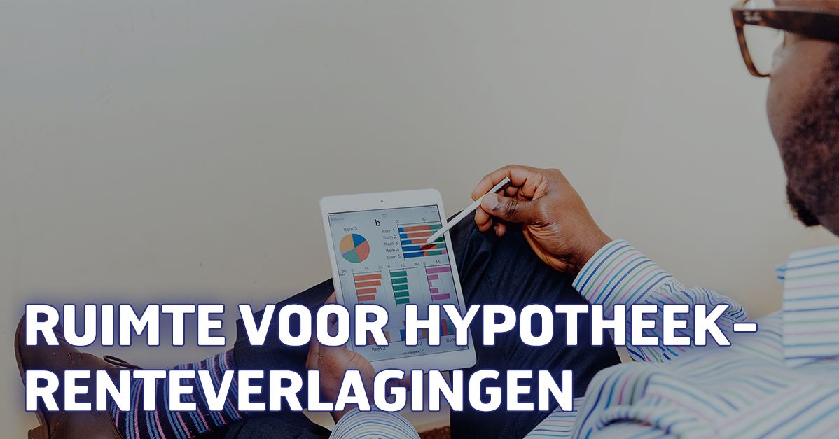Veel meer ruimte voor hypotheekrenteverlagingen