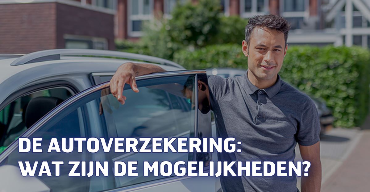 De autoverzekering: wat zijn de mogelijkheden