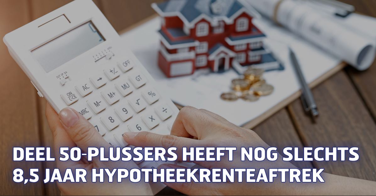 Deel 50-plussers heeft nog slechts 8,5 jaar hypotheekrenteaftrek