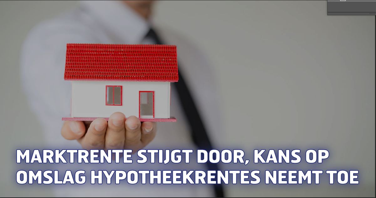 Marktrente stijgt door, kans op omslag hypotheekrentes neemt toe