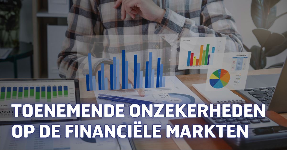 Toenemende onzekerheden op de financiële markten