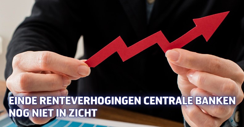 Einde renteverhogingen centrale banken nog niet in zicht