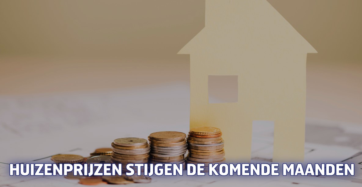 Huizenprijzen stijgen de komende maanden