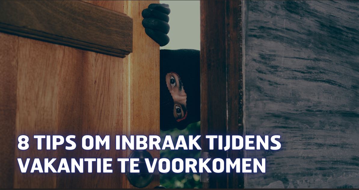 8 tips om inbraak tijdens vakantie te voorkomen