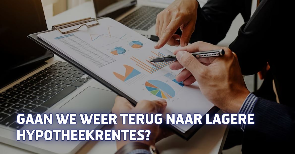 Gaan we weer terug naar lagere hypotheekrentes?