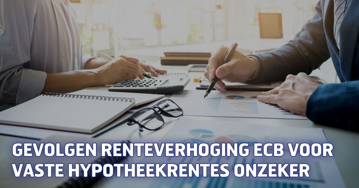 Gevolgen renteverhoging ECB voor vaste hypotheekrentes onzeker