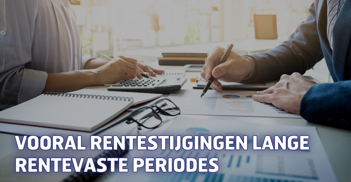 Vooral rentestijgingen lange rentevaste periodes