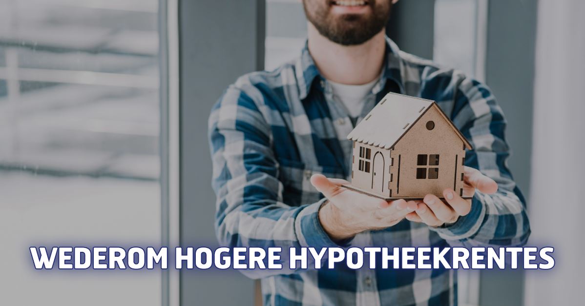 Wederom hogere hypotheekrentes